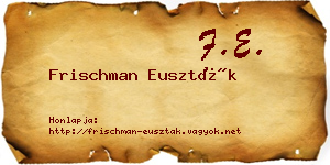 Frischman Euszták névjegykártya